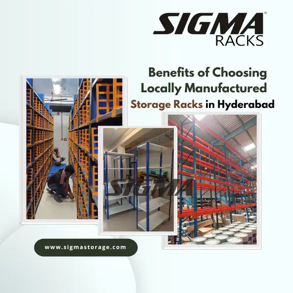 Benefits of Choosing Locally Manufactured Storage Racks in Hyderabad.webp
